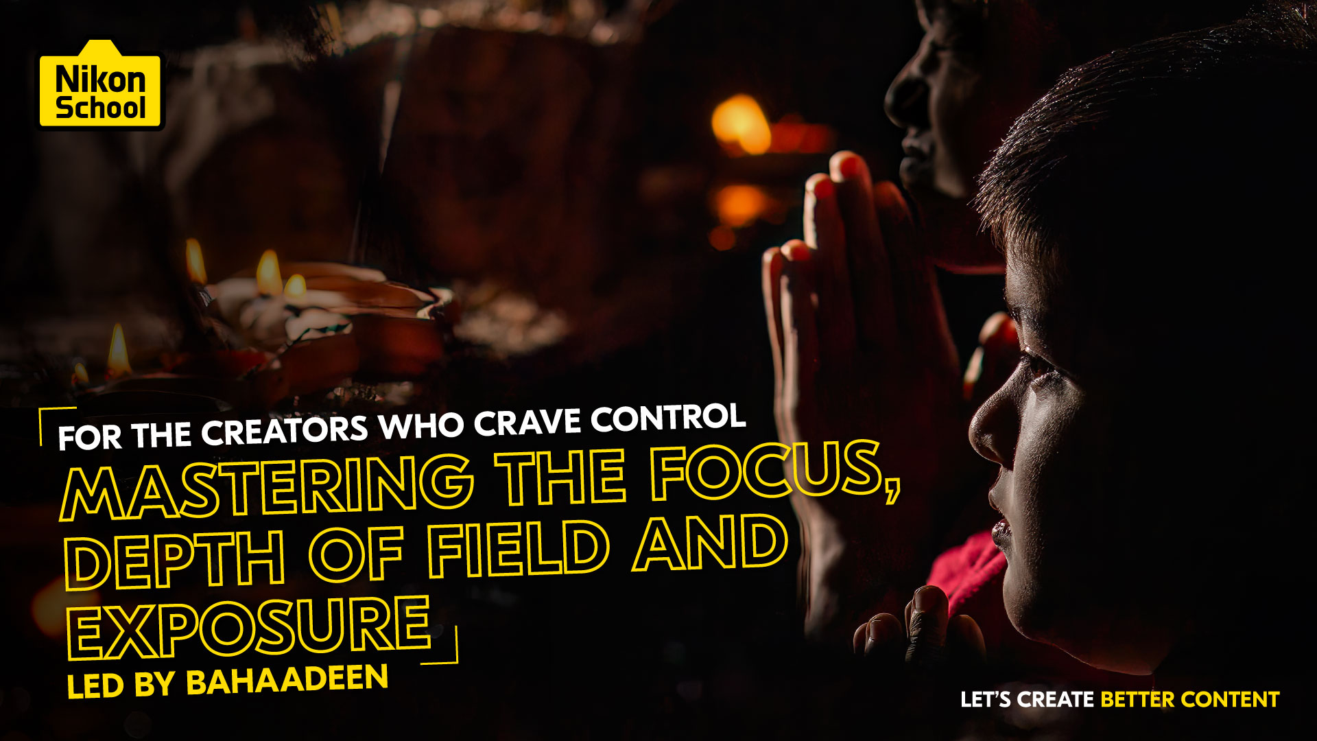 MASTERING THE FOCUS, DEPTH OF FIELD AND EXPOSURE