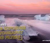 LONG EXPOSURE PHOTOGRAPHY USING FILTERS